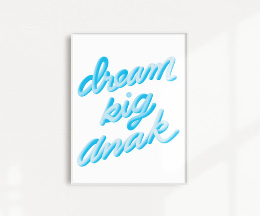 Dream Big Anak 11x14 Art Print